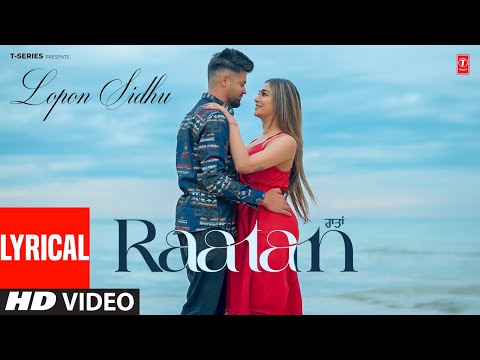 RAATAN (Full Video) With Lyrics | LOPON SIDHU | Latest Punjabi Songs 2024