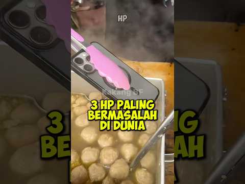 3 Hp paling bermasalah di dunia! Nomor 3 jangan jangan hp kalian!