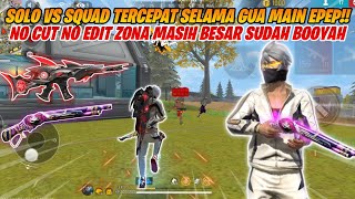 SOLO VS SQUAD TERCEPAT SELAMA GUA MAIN EPEP!! NO CUT NO EDIT ZONA MASIH BESAR SUDAH BOOYAH!!