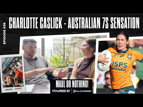 Charlotte Caslick - Australian 7s Sensation - MAUL OR NOTHING Ep. 38