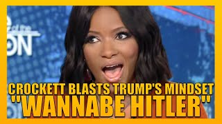 Rep. Jasmine Crockett EVISCERATES Trump's "Wannabe Hitler" Mentality
