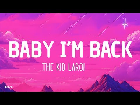 Baby I’m Back - The Kid Laroi (Lyrics)