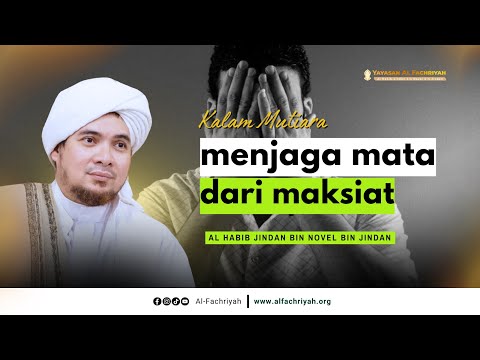 MENJAGA MATA, TELINGA, HATI, FIKIRAN DARI MAKSIAT | KALAM HABIB JINDAN