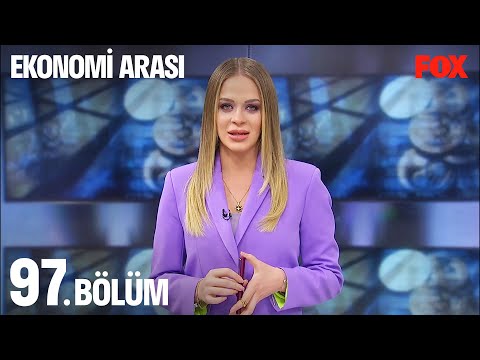 Ekonomi Arası 97. Bölüm