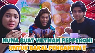 NUNA BUAT VIETNAM PAPPERONI UNTUK BAKAL PENGANTIN??!!