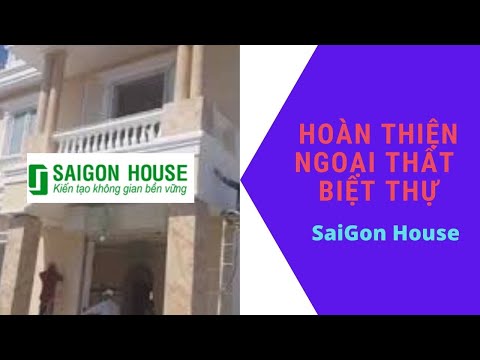 Hoàn Thiện Ngoại Thất Biệt Thự | SaiGon House