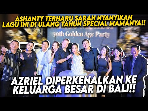 PERAYAAN ULANG TAHUN MAMA SARAH!! ANANG ASHANTY AZRIEL DIKENALKAN KELUARGA BESAR SARAH DI BALI!!