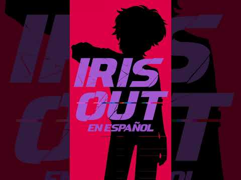 IRIS OUT en Español (Próximamente)