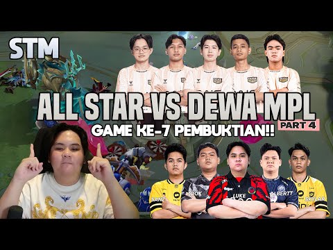 STM ALL STAR VS DEWA MPL PT. 4 | GAME KE-7 GAME PEMBUKTIAN!