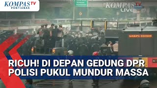 Unjuk Rasa Didepan Gedung DPR Ricuh! Aparat Pukul Mundur Massa Dengan Gas Air Mata & Water Canon