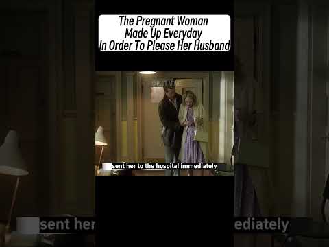 The Pregnant Woman Made Up Everyday In Order To Please Her Husband #shorts #plotmovie #drama #movie