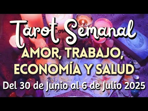 Tarot Semanal Signo por Signo Amor, Profesión, Economía y Salud del 30 de Junio al 6 de Julio 2025