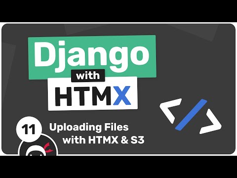 Django with HTMX Tutorial #11 - Uploading Files with HTMX & S3