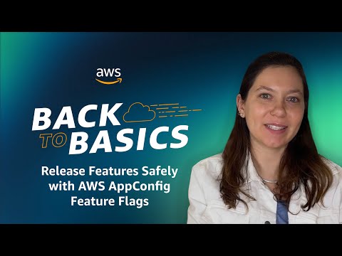Back to Basics: Release Features Safely with AWS AppConfig Feature Flags
