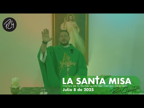 Padre Chucho - La Santa Misa (Martes 8 de Julio)