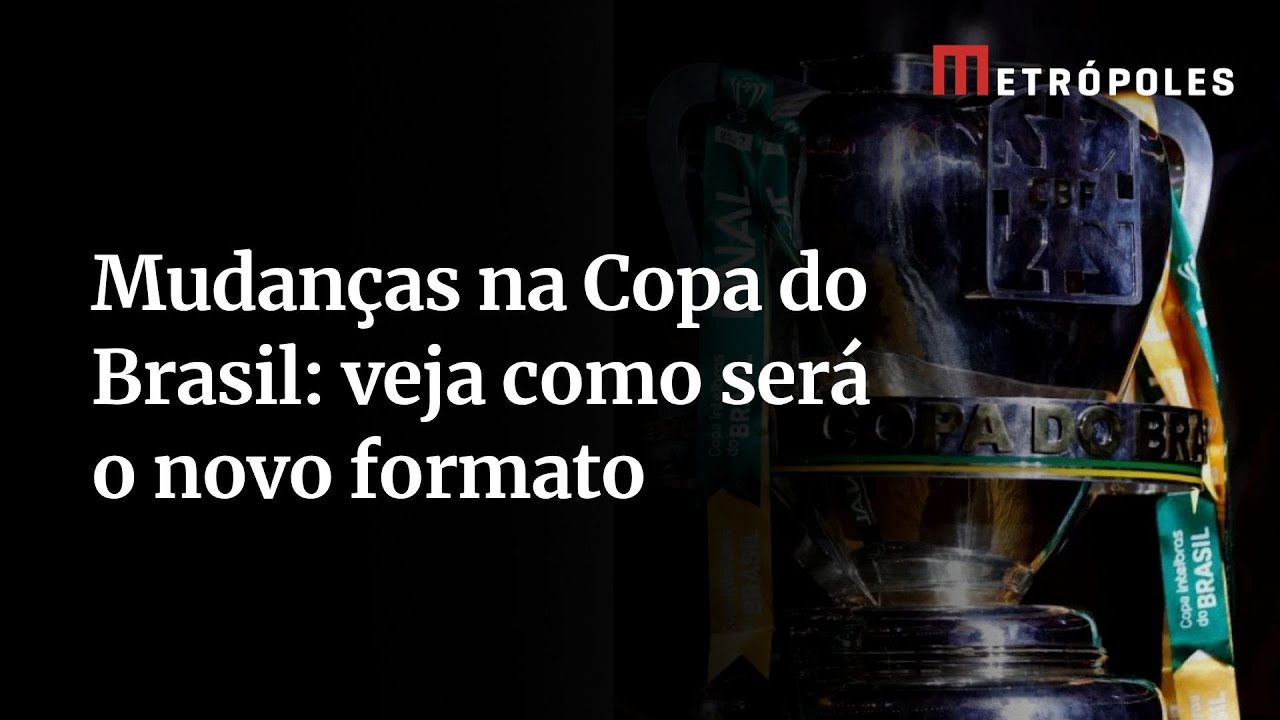 Copa do Brasil CBF altera número de clubes e anuncia final única