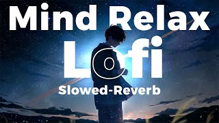 Mind Relax Lofi Mashup || Hindi Bollywood || Songs || Lofi Slowed x Reverb || Feel This Vibes