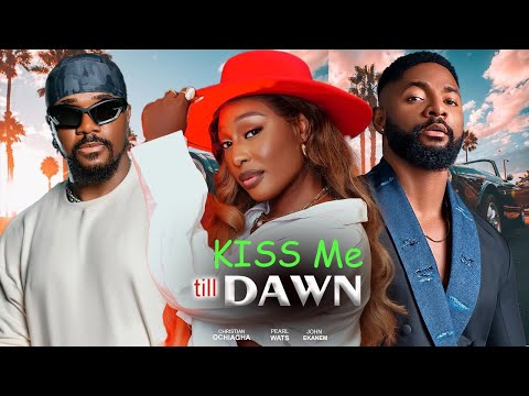 KISS ME TILL DAWN(FULL MOVIE)PEARL WATS,CHRISTIAN OCHIAGHA,JOHN EKANEM,2025 LATEST NOLLYWOOD MOVIE