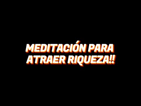 MEDITACIÓN PARA ATRAER RIQUEZA, ABUNDANCIA, MUCHO DINERO!