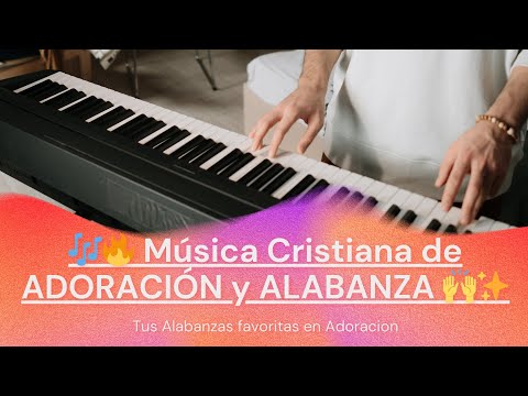 🎶🔥 Música Cristiana de ADORACIÓN y ALABANZA 🙌✨