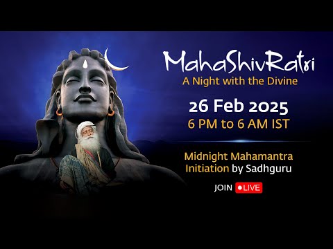 MahaShivRatri 2025 โ Livestream with Sadhguru | 26 Feb, 6 PM - 27 Feb, 6 AM IST