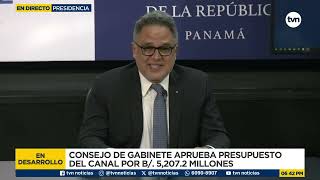 Canal de Panamá presenta su presupuesto  para el 2026 en el Consejo de Gabinete
