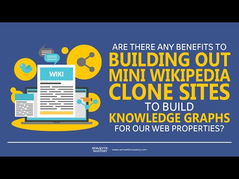 Are There Any Benefits To Building Out Mini Wikipedia Clone Sites To Build Knowledge Graphs?