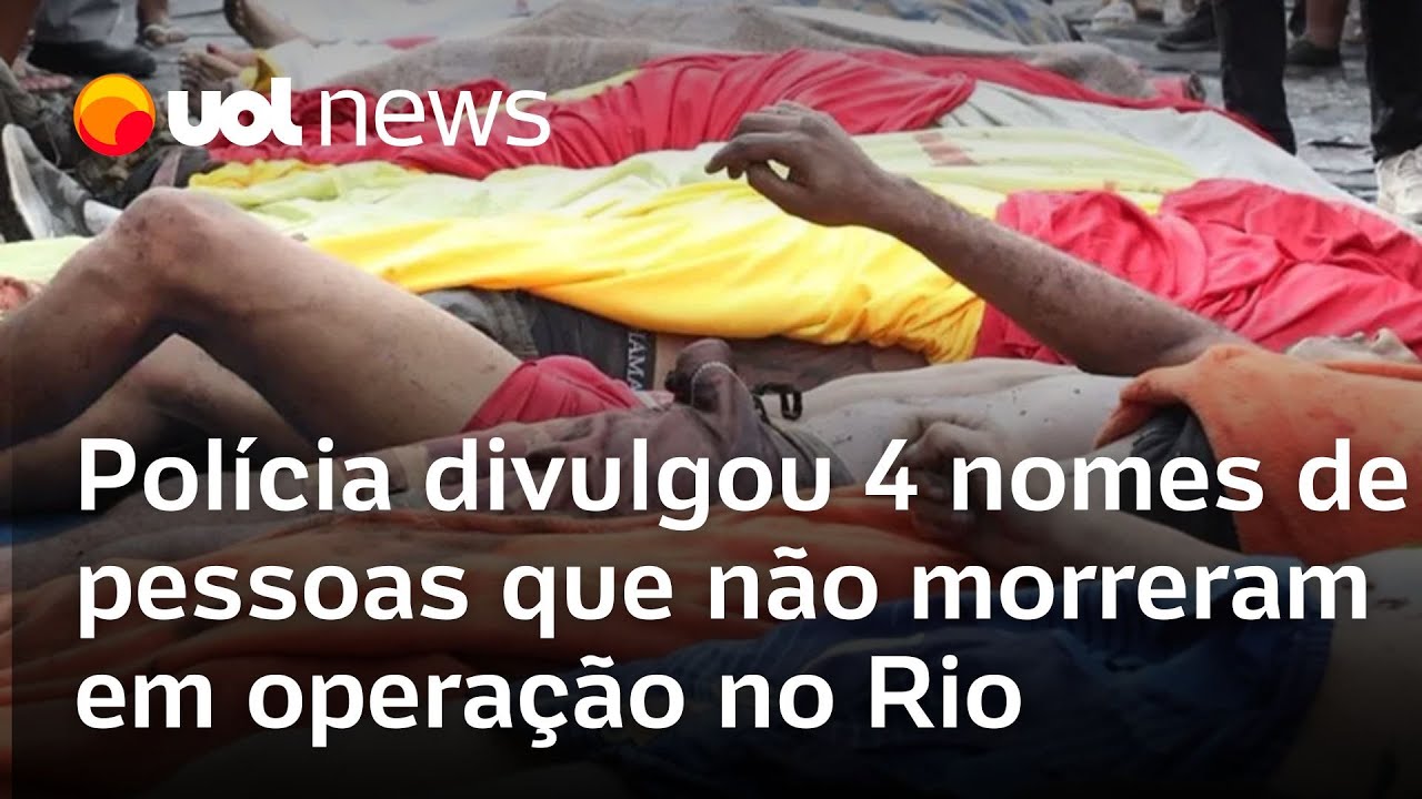 Operação no Rio Polícia divulgou 4 nomes de pessoas que não morreram durante ação na Penha  TV Online Operação no Rio Polícia divulgou 4 nomes de pessoas que não morreram durante ação na Penha