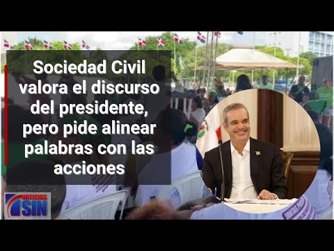 Sociedad Civil valora el discurso del presidente, pero pide alinear palabras con las acciones