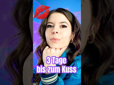 3 TAGE BIS ZUM KUSS 💋