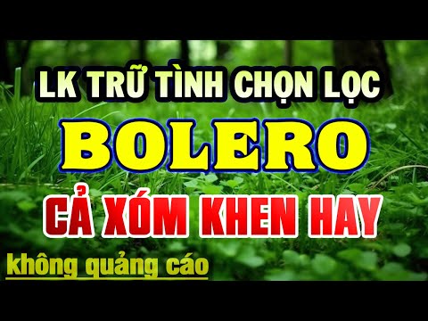 LK Ca Nhạc Trữ Tình Nhạc Vàng Bolero HAY NHẤT - Liên Khúc Nhạc Trữ Tình Nghe Ngọt Ngào Nhất