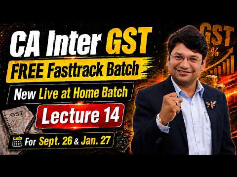 CA/CMA Inter GST - FREE Fasttrack Batch | New Live at Home Batch | Lecture 14 | For Sept. 26/Jan. 27
