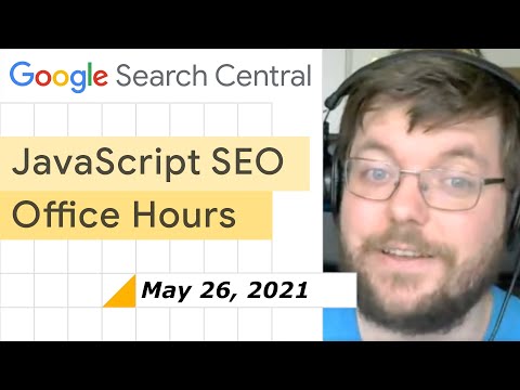 JavaScript SEO Q&A May 26th 2021