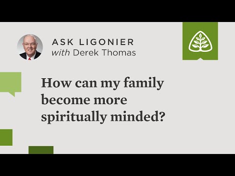 How can my family become more spiritually minded?