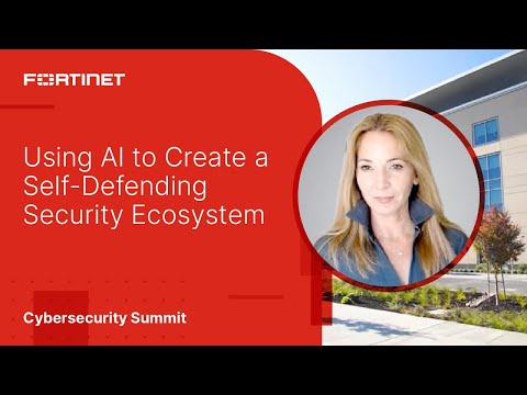 How to Use AI to Create a Self-Defending Security Ecosystem  | 2023 Fortinet Cybersecurity Summit