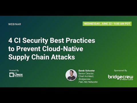 LF Live Webinar: 4 CI Security Best Practices to Prevent Cloud-Native Supply Chain Attacks