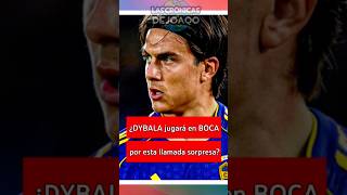 ¿DYBALA jugará en BOCA por esta LLAMADA inesperada? 😱| Ultimas Noticias #BocaJuniors #Argentina