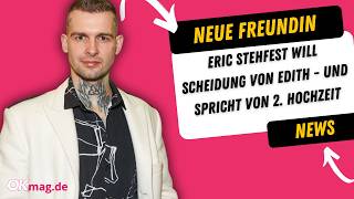 Scheidung von Edith geplant: Eric Stehfest möchte seine neue Freundin Sarah heiraten