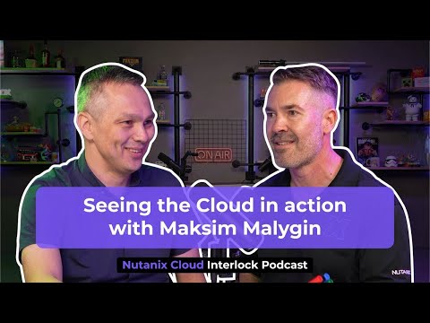 Seeing the cloud in action with Maksim Malygin | Cloud Interlock: S2 Ep 6