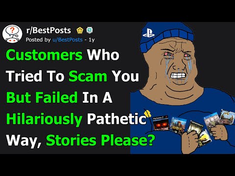 What’s the Most Pathetic Scam a Customer Tried on You?