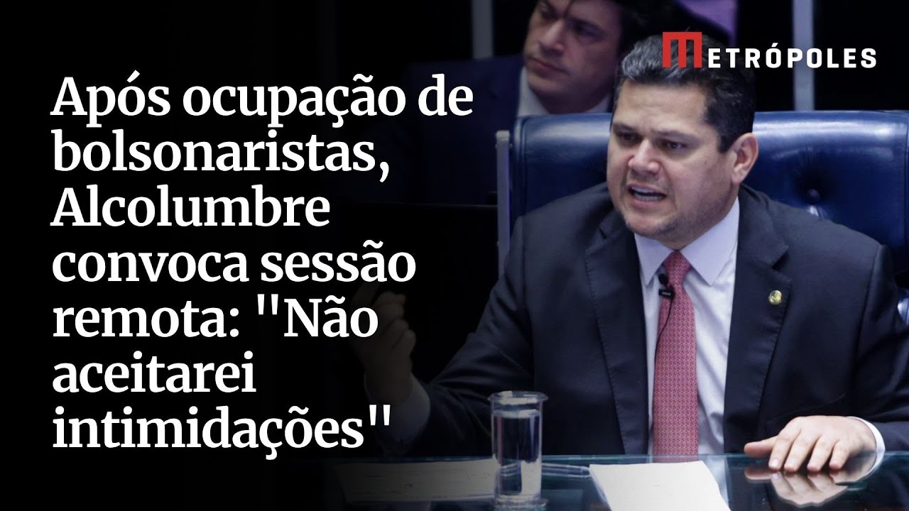 Após ocupação de bolsonaristas Alcolumbre convoca sessão remota Não aceitarei intimidações