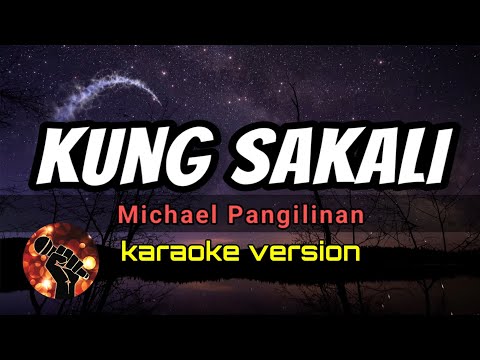 KUNG SAKALI – MICHAEL PANGILINAN (karaoke version)