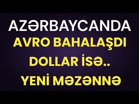 Təcili Xəbər! Azərbaycanda avro bahalaşdı, dollar isə... - MƏZƏNNƏ