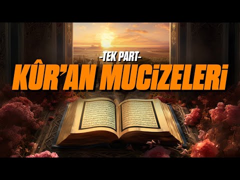 Kur'ân Mucizeleri Gerçek mi? (Hepsi Bir Arada)