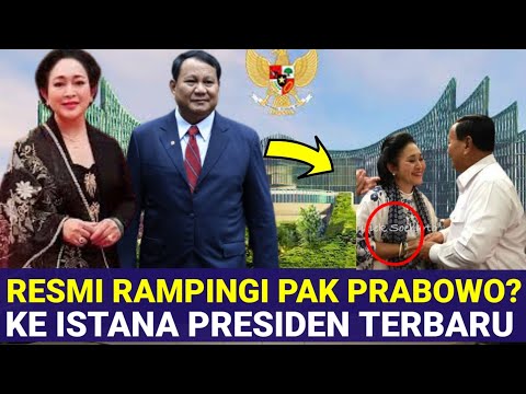 HARI INI PERSIAPAN IBU TITIK SUHARTO DAN PAK PRABOWO SUBIANTO KE ISTANA PRESIDEN BARU?