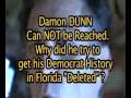 Damon DUNN is Un-Reachable NOW, Wait until he is elected