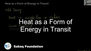 Heat as a Form of Energy in Transit