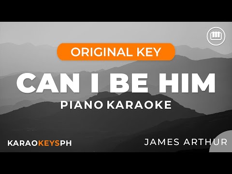 Can I Be Him – James Arthur (Piano Karaoke)