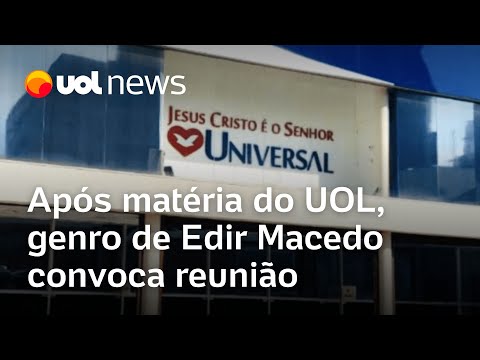 Igreja Universal: Após matéria do UOL, genro de Edir Macedo convoca reunião sobre pastores