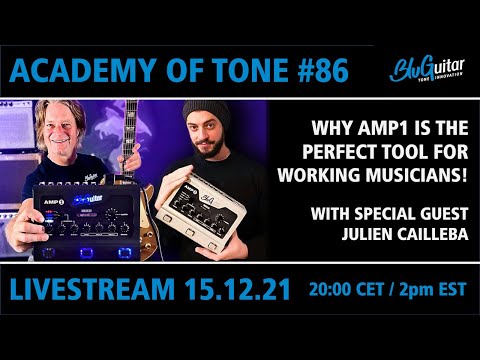 Academy Of Tone #86: AMP1 as the perfect tool for the working guitarist with guest Julien Cailleba!